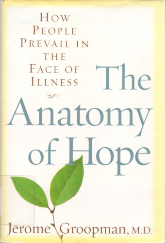 The Anatomy of Hope: How People Prevail in the Face of Illness