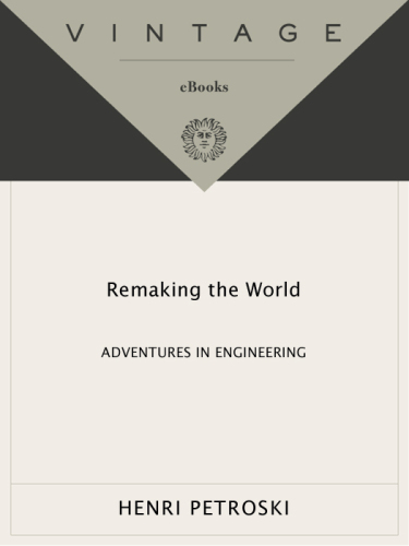 Remaking the World: Adventures in Engineering