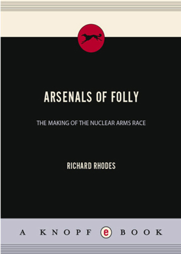 Arsenals of Folly: The Making of the Nuclear Arms Race