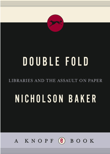 Double Fold: Libraries and the Assault on Paper