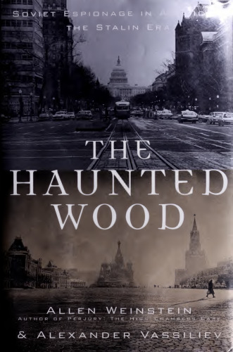 The Haunted Wood: Soviet Espionage in America - The Stalin Era