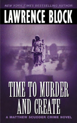 Time to Murder and Create (Matthew Scudder)