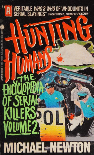 Hunting Humans: The Emcyclopedia of Serial Killers Volume 2