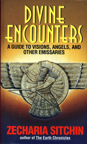 Divine encounters - a guide to visions, angels, and other emissaries