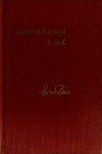 Eastern Europe, A to Z: Bulgaria, Czechoslovakia, East Germany, Hungary, Poland, Romania, Yugoslavia, and the Soviet Union