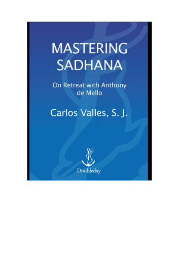 Mastering Sadhana: On Retreat With Anthony De Mello