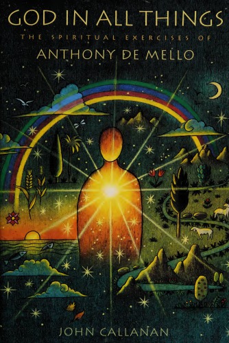 God in all Things: The Spiritual Exercises of Anthony De Mello
