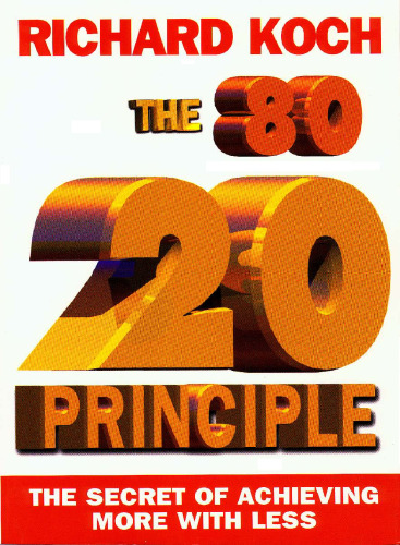 The 80/20 principle : the secret of achieving more with less