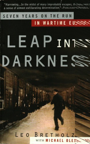 Leap into Darkness: Seven Years on the Run in Wartime Europe