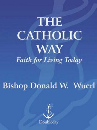 The Catholic Way: Faith for Living Today