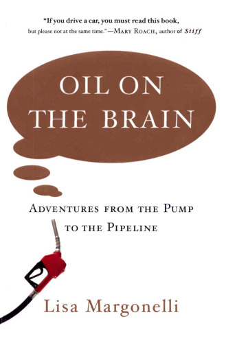 Oil on the Brain: Adventures from the Pump to the Pipeline