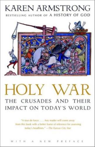 Holy war. The crusades and their impact on today's world