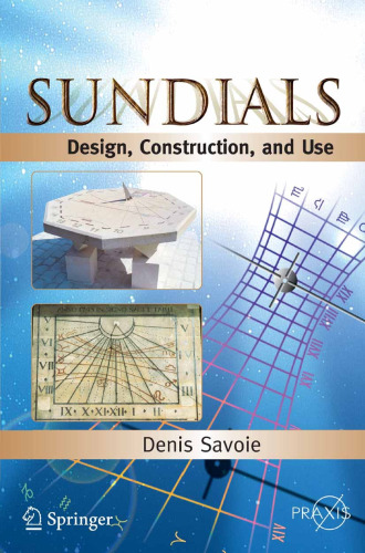 Sundials: Design, Construction, and Use (Springer Praxis Books Popular Astronomy)
