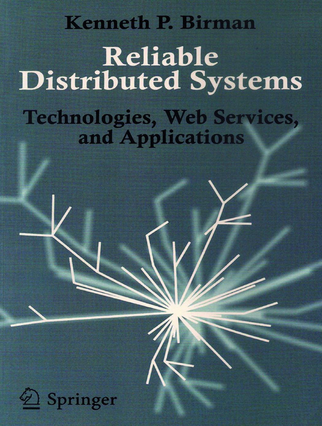 Reliable Distributed Systems: Technologies, Web Services, and Applications