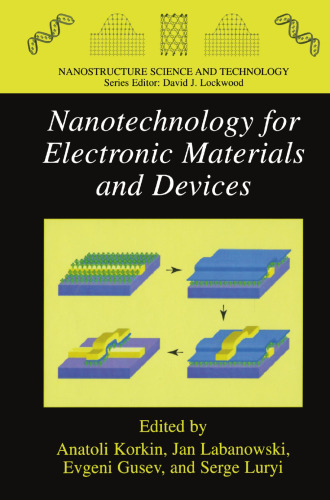 Nanotechnology for Electronic Materials and Devices (Nanostructure Science and Technology)