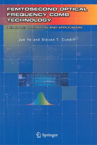 Femtosecond Optical Frequency Comb Technology: Principle, Operation and Applications