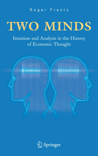 Two Minds: Intuition and Analysis in the History of Economic Thought