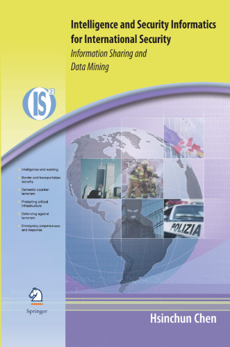 Intelligence and Security Informatics for International Security: Information Sharing and Data Mining (Integrated Series in Information Systems, 10)