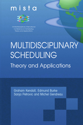 Multidisciplinary Scheduling: Theory and Applications: 1st International Conference, MISTA '03 Nottingham, UK, 13-15 August 2003. Selected Papers
