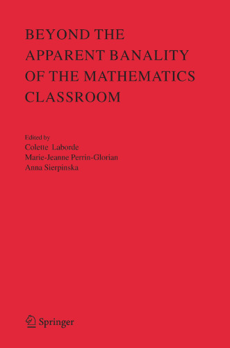 Beyond the Apparent Banality of the Mathematics Classroom