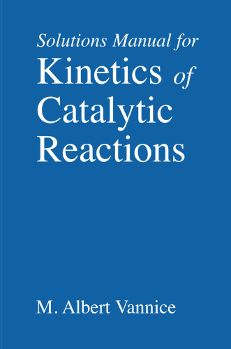 Kinetics of Catalytic Reactions--Solutions Manual