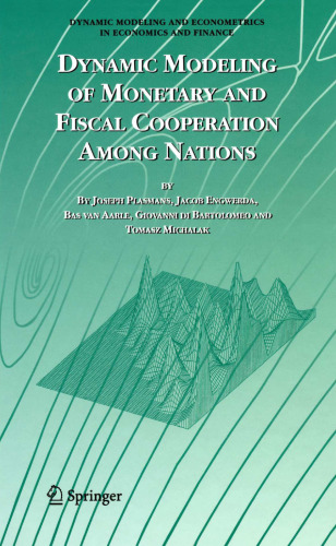 Dynamic Modeling of Monetary and Fiscal Cooperation Among Nations (Dynamic Modeling and Econometrics in Economics and Finance, 8)