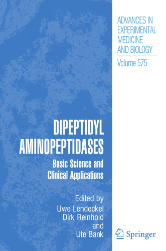 Dipeptidyl Aminopeptidases: Basic Science and Clinical Applications (Advances in Experimental Medicine and Biology, 575)