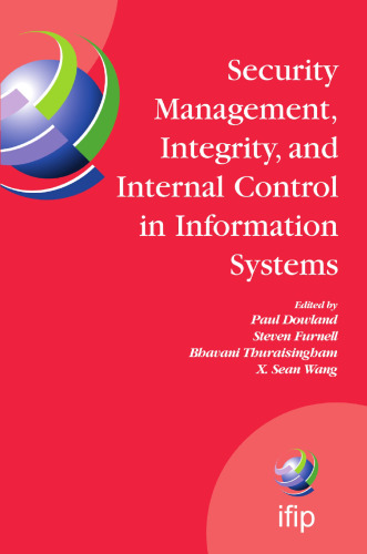 Security Management, Integrity, and Internal Control in Information Systems: IFIP TC-11 WG 11.1 & WG 11.5 Joint Working Conference (IFIP Advances in Information and Communication Technology, 193)