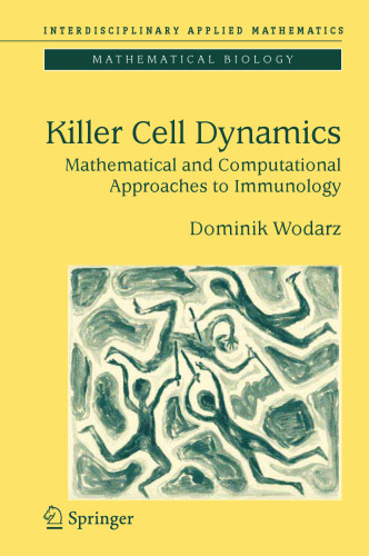 Killer Cell Dynamics: Mathematical and Computational Approaches to Immunology (Interdisciplinary Applied Mathematics, 32)