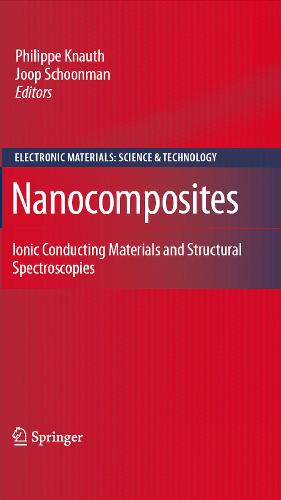 Nanocomposites: Ionic Conducting Materials and Structural Spectroscopies