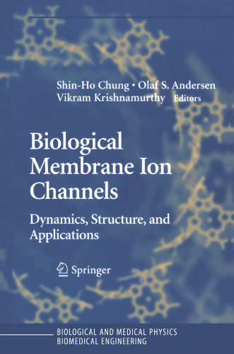 Biological Membrane Ion Channels: Dynamics, Structure, and Applications (Biological and Medical Physics, Biomedical Engineering)