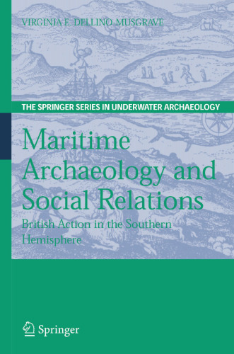 Maritime Archaeology and Social Relations: British Action in the Southern Hemisphere (The Springer Series in Underwater Archaeology)