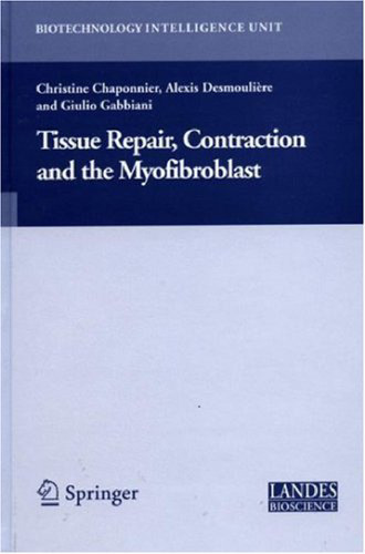 Tissue Repair, Contraction and the Myofibroblast (Biotechnology Intelligence Unit)