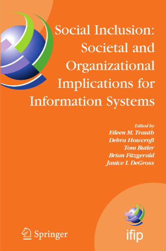Social Inclusion: Societal and Organizational Implications for Information Systems: IFIP TC8 WG 8.2 International Working Conference, July 12-15, ... and Communication Technology, 208)