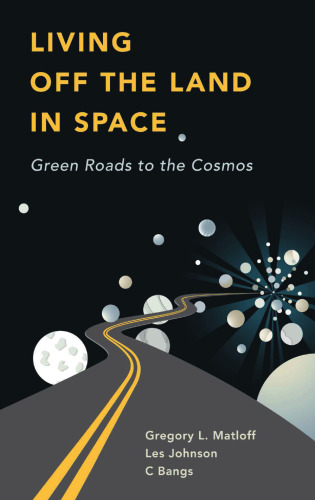 Living Off the Land in Space: Green Roads to the Cosmos