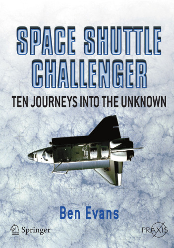 Space Shuttle Challenger: Ten Journeys into the Unknown (Springer Praxis Books)