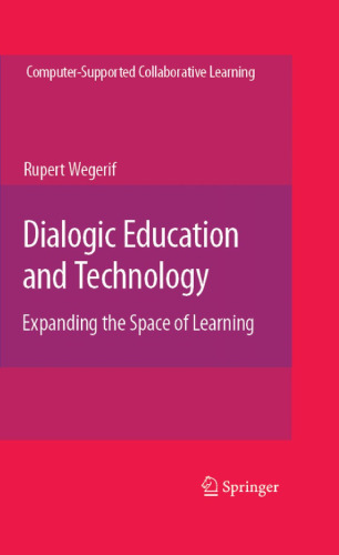 Dialogic Education and Technology: Expanding the Space of Learning (Computer-Supported Collaborative Learning Series)
