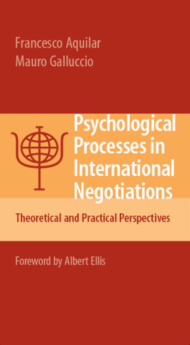 Psychological Processes in International Negotiations: Theoretical and Practical Perspectives