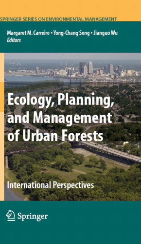 Ecology, Planning, and Management of Urban Forests: International Perspective (Springer Series on Environmental Management)