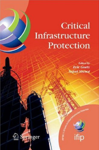 Critical Infrastructure Protection (IFIP International Federation for Information Processing) (IFIP International Federation for Information Processing)