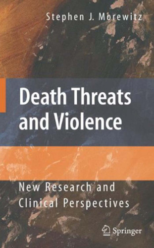 Death Threats and Violence: New Research and Clinical Perspectives