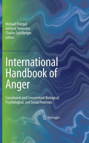 International Handbook of Anger: Constituent and Concomitant Biological, Psychological, and Social Processes