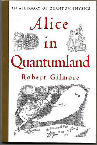 Robert Gilmore-Alice in Quantumland An Allegory of Quantum Physics