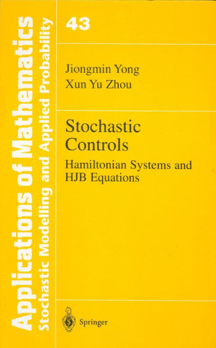 Stochastic Controls: Hamiltonian Systems and HJB Equations (Stochastic Modelling and Applied Probability 43)