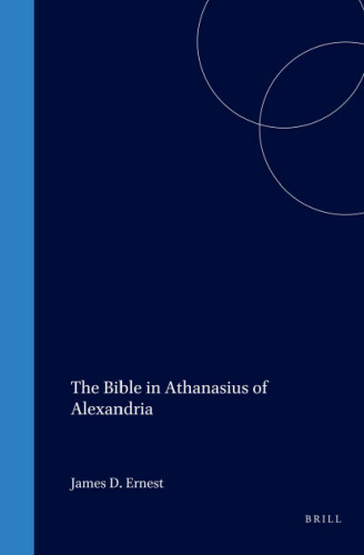 The Bible in Athanasius of Alexandria (Bible in Ancient Christianity)