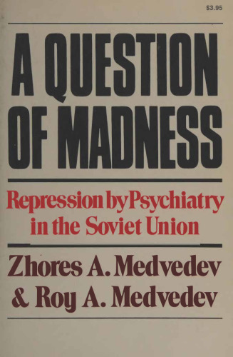 A Questions of Madness: Repression by Psychiatry in the Soviet Union