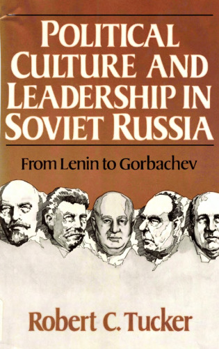 Political Culture and Leadership in Soviet Russia: From Lenin to Gorbachev