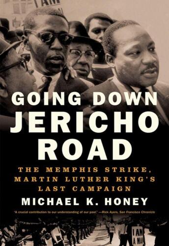 Going Down Jericho Road: The Memphis Strike, Martin Luther King’s Last Campaign