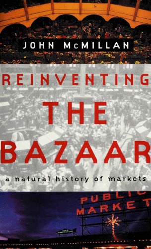 Reinventing the Bazaar: A Natural History of Markets