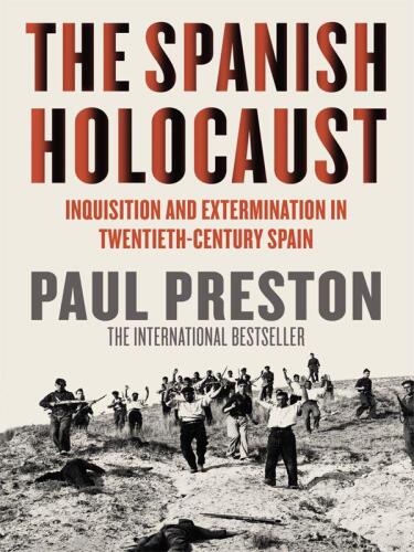 The Spanish Holocaust: Inquisition and Extermination in Twentieth-Century Spain